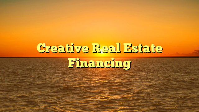 You are currently viewing Creative Real Estate Financing