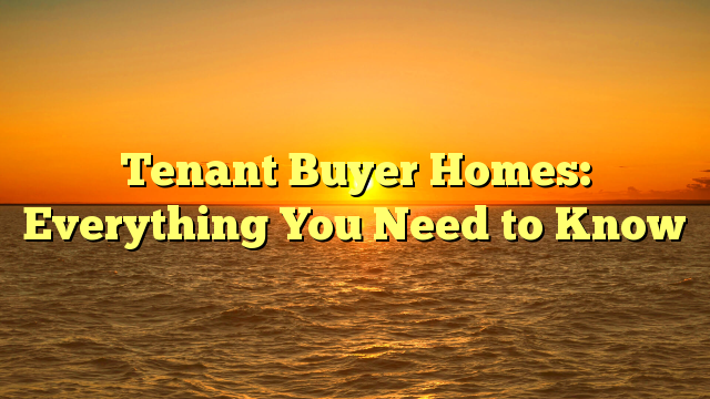 Read more about the article Tenant Buyer Homes: Everything You Need to Know